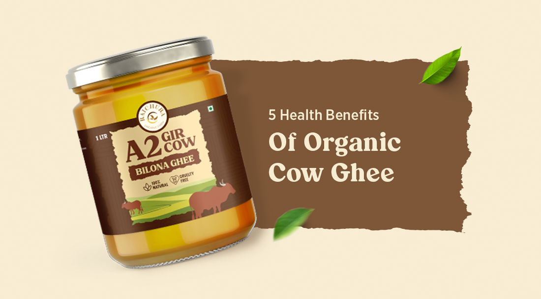 5 Health Benefits of Organic Cow Ghee